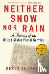 Leonard, Devin - Neither Snow Nor Rain: A History of the United States Postal Service