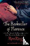 King, Ross - The Bookseller of Florence: The Story of the Manuscripts That Illuminated the Renaissance