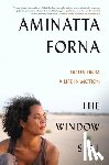 Forna, Aminatta - The Window Seat: Notes from a Life in Motion