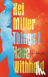 Miller, Kei - THINGS I HAVE WITHHELD