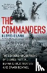 Clark, Lloyd - The Commanders: The Leadership Journeys of George Patton, Bernard Montgomery, and Erwin Rommel