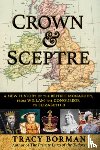 Borman, Tracy - Crown & Sceptre: A New History of the British Monarchy, from William the Conqueror to Charles III
