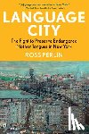 Perlin, Ross - Language City: The Fight to Preserve Endangered Mother Tongues in New York