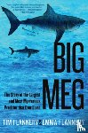 Flannery, Tim - Big Meg: The Story of the Largest and Most Mysterious Predator That Ever Lived
