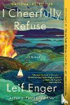 Enger, Leif - Enger, L: I Cheerfully Refuse