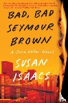 Isaacs, Susan - Bad, Bad Seymour Brown