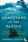 Sullivan, Randall - Graveyard of the Pacific