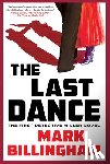 Billingham, Mark - The Last Dance: The First Detective Miller Novel