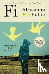 Fuller, Alexandra - Fi: A Memoir of My Son