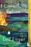 Enger, Leif - Enger, L: I Cheerfully Refuse