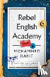 Hanif, Mohammed - Rebel English Academy