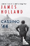Holland, James - Cassino '44: The Brutal Battle for Rome
