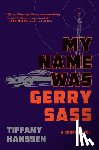 Hanssen, Tiffany - My Name Was Gerry Sass