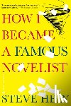 Hely, Steve - How I Became a Famous Novelist