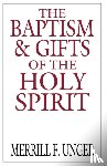 Merrill F. Unger - The Baptism and Gifts of the Holy Spirit