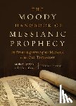 Rydelnik, Michael - The Moody Handbook of Messianic Prophecy: Studies and Expositions of the Messiah in the Old Testament