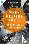 Corbett, Steve - When Helping Hurts: The Small Group Experience: An Online Video-Based Study on Alleviating Poverty