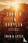 Lutzer, Erwin W. - Church in Babylon, The