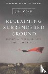 Logan, Jim - Reclaiming Surrendered Ground: Protecting Your Family from Spiritual Attacks