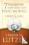 Lutzer, Erwin W. - 7 Reasons Why You Can Trust the Bible Study Guide