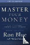 Blue, Ron - Master Your Money: A Step-By-Step Plan for Experiencing Financial Contentment