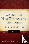 John F. Macarthur - First Peter Macarthur New Testament Commentary