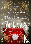 Ciuciu, Asheritah - Unwrapping the Names of Jesus: An Advent Devotional