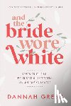 Gresh, Dannah - And the Bride Wore White