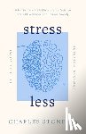 Stone, Charles - Stress Less: 9 Habits from the Bible and Brain Science to Build Resilience and Reduce Anxiety - Biblically Sound - Research Informed