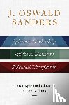 Sanders, J. Oswald - J. Oswald Sanders: Three Spiritual Classics in One Volume: Spiritual Leadership, Spiritual Maturity, Spiritual Discipleship