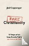 Coppenger, Jed - Fake Christianity: 10 Traps of an Inauthentic Faith (and How to Avoid Them)