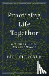 Gutacker, Paul - Practicing Life Together
