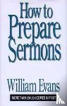 Evans, William - How to Prepare Sermons