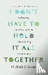 Suvar, Nichole J - I Don't Have to Hold it All Together