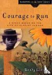 Lawton, Wendy - Courage to Run: A Story Based on the Life of Young Harriet Tubman