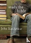 Macarthur, John F. - How To Study The Bible