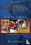 Ralph Gower - New Manners & Customs Of Bible Times, The