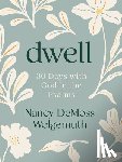 Wolgemuth, Nancy DeMoss - Dwell: 30 Days with God in the Psalms