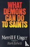 Merrill F. Unger - What Demons Can Do to Saints