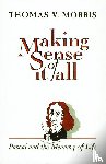 Morris, Thomas V. - Making Sense of it All Pascal and the Meaning of Life