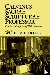 Neuser, Wilhelm H. - Calvinus Sacrae Scripturae Professor