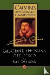 Calvin, John - The Epistles of Paul the Apostle to the Galatians, Ephesians, Philippians and Colossians