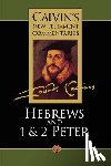 Calvin, John - Hebrews, 1 & 2 Peter