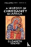 Isichei, Elizabeth - A History of Christianity in Africa