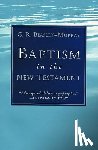 Beasley-Murray, G. R. - Baptism in the New Testament