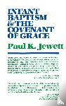 Jewett, Paul King - Infant Baptism and the Covenant of Grace