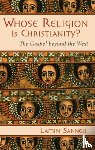 Sanneh, Lamin O. - Whose Religion is Christianity?