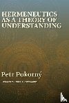 Pokorny, Petr - Hermeneutics as a Theory of Understanding