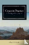 Zahl, Paul F.M. - Grace in Practice