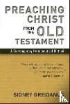 Greidanus, Sidney - Preaching Christ from the Old Testament